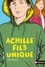 Achille, fils unique