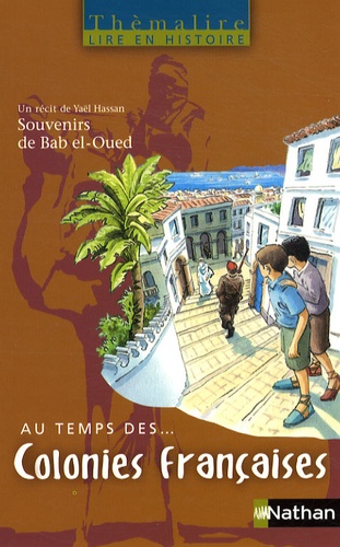 Yaël Hassan - Au temps des... colonies françaises - Souvenirs de Bab el-Oued.
