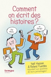 Yaël Hassan et Roland Fuentès - Comment on écrit des histoires ?.