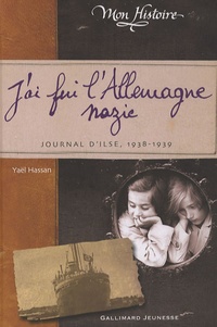 Yaël Hassan - J'ai fui l'Allemagne nazie - Journal d'Ilse 1938-1939.