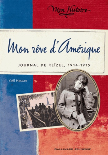 Yaël Hassan - Mon rêve d'Amérique - Journal de Reïzel, 1914-1915.