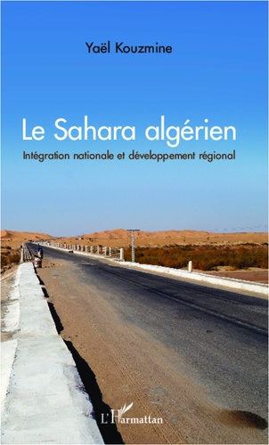 Le Sahara algérien. Intégration nationale et développement régional
