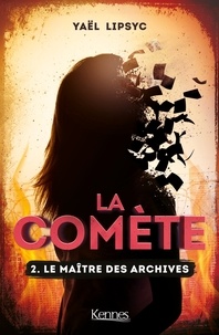Yaël Lipsyc - La Comète T02 - Le maître des archives.