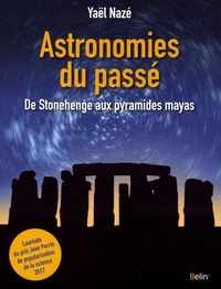 Yaël Nazé - Astronomies du passé - De Stonehenge aux pyramides mayas.