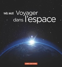 Yaël Nazé - Voyager dans l'espace.