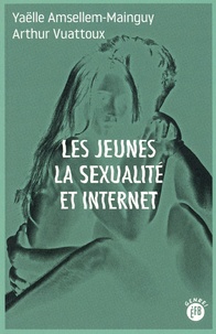 Yaëlle Amsellem-Mainguy - Les jeunes la sexualité et internet.