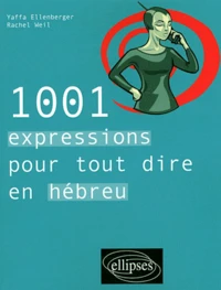 1001 expressions pour tout dire en hébreu
