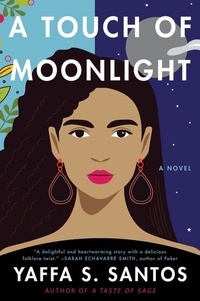 Yaffa S. Santos - A Touch of Moonlight - A Novel.