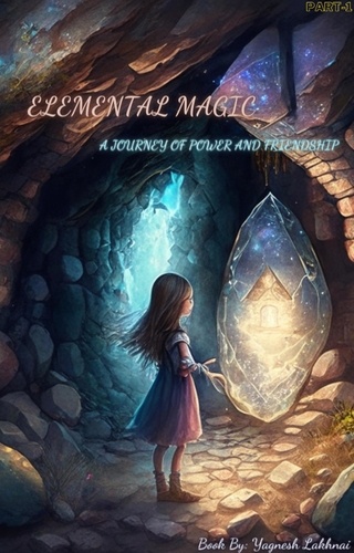  Yagnesh Lakhani - Elemental Magic: A Journey of Power and friendship - Element Magic, #1.