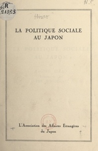 Yagoro Hirao et  Association des affaires étran - La politique sociale au Japon.