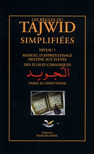 Yahia Al Ghouthani - Les règles du Tajwid simplifiées, niveau 1 - Manuel d'apprentissage destiné aux élèves des écoles coraniques.