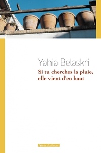 Yahia Belaskri - Si tu cherches la pluie, elle vient d'en haut.