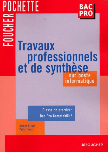 Yahia Tnina et  Brigot - Travaux Professionnels Et De Synthese 1ere Bac Pro.