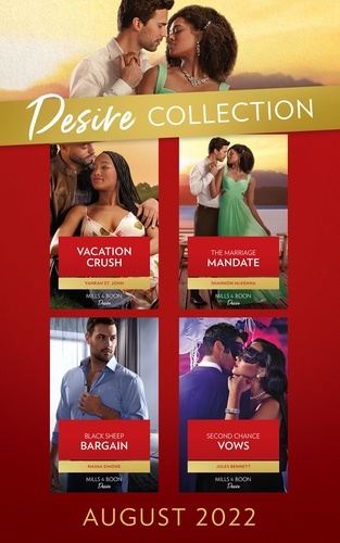 Yahrah St. John et Shannon McKenna - The Desire Collection August 2022 - Vacation Crush (Texas Cattleman's Club: Ranchers and Rivals) / The Marriage Mandate / Second Chance Vows / Black Sheep Bargain.