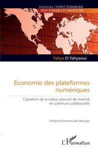 Yahya El Yahyaoui - Economie des plateformes numériques - Captation de la valeur, pouvoir de marché et communs collaboratifs.