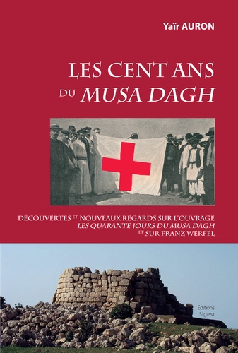Les cent ans du Musa Dagh. Découvertes et nouveaux regards sur l'ouvrage Les quarante jours du Musa Dagh et sur Franz Werfel