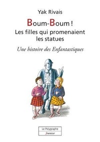 Yak Rivais - Boum-Boum ! Les filles qui promenaient les statues.