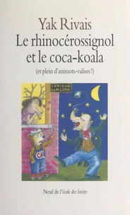 Le Rhinocerossignol Et Le Coca-Koala. Et Plein D'Animots-Valises !