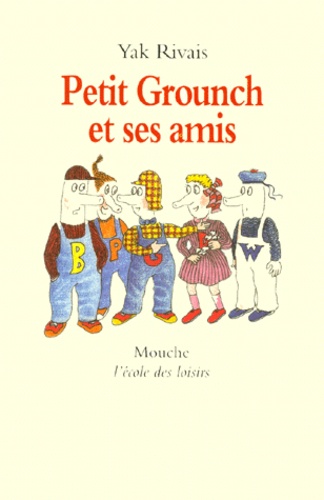 Yak Rivais - Petit Grounch et ses amis.