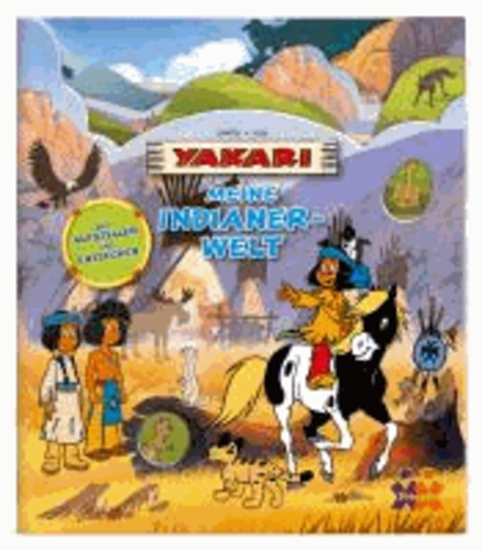 Yakari. Meine Indianerwelt.