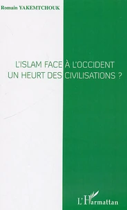 L'islam face à l'occident : un heurt des civilisations ?