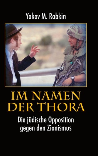 Im Namen der Thora. Die jüdische Opposition gegen den Zionismus