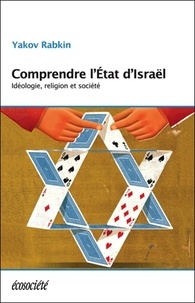 Yakov Rabkin - Comprendre l'état d'Israël - Idéologie, religion et société.