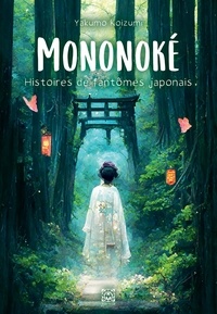 Yakumo Koizumi - Mononoke, histoires de fantômes japonais.