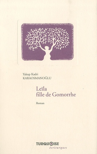 Yakup Kadri Karaosmanoglu - Leïla, fille de Gomorrhe.