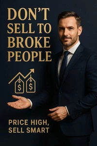 Don't Sell to Broke People: Price High, Sell Smart