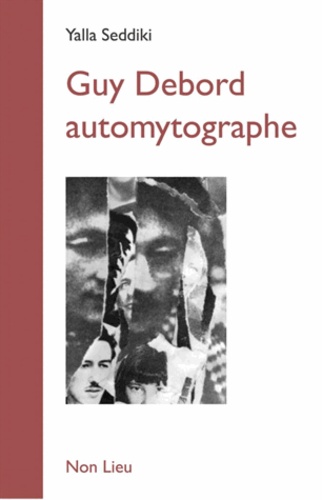 Guy Debord automytographe. Un parcours critique