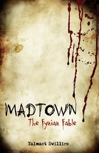  Yalmact Swillirs - Mad Town - The Fynian Fable, #1.