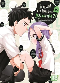 A quoi tu joues, Ayumu ?! Tome 10