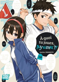A quoi tu joues, Ayumu ?! Tome 14