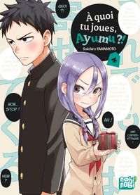 A quoi tu joues, Ayumu ?! Tome 4
