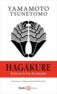 Yamamoto Tsunetomo - Hagakure Écrits sur la voie du samouraï.