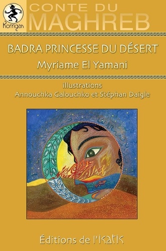 Yamani myriame El - Badra princesse du desert. conte du maghreb.