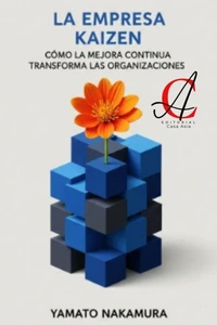 La Empresa Kaizen: Cómo la mejora continua transforma las organizaciones