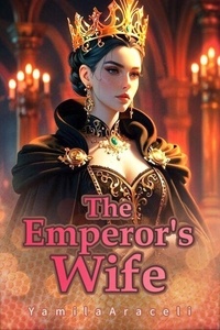 Amazon services Web ebook téléchargement gratuit The Emperor's Wife en francais par YamilaAraceli