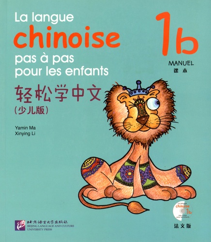 Yamin Ma et Xinying Li - La langue chinoise pas à pas pour les enfants - Manuel 1b. 1 CD audio