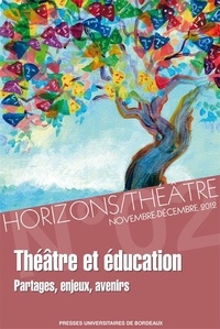Yamna Abdelkader et Pascale Lartigau - Horizons/Théâtre N° 2, Octobre 2012 - : Théâtre et éducation - Partage, enjeux, avenirs.