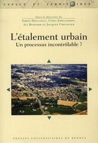 Yamna Djellouli et Cyria Emelianoff - L'étalement urbain - Un processus incontrôlable ?.
