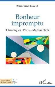 Yamouna David - Bonheur impromptu - Chroniques : Paris - Madras 8h55.