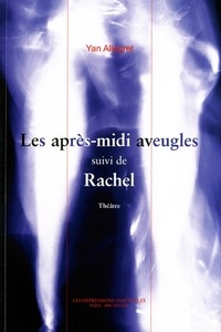 Yan Allégret - Les après-midi aveugles - Suivi de Rachel.