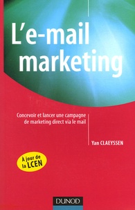 Yan Claeyssen - L'e-mail marketing - Concevoir et lancer une campagne de marketing direct via le mail.