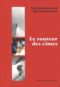 Yan Giezendanner et Françoise Guais - Le routeur des cimes.
