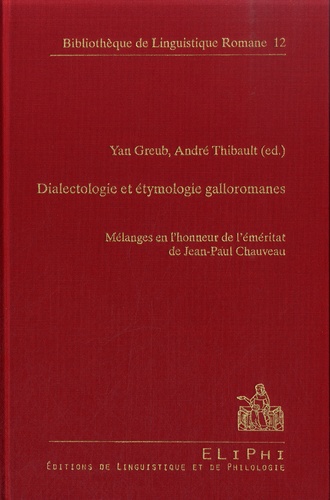 Yan Greub et André Thibault - Dialectologie et étymologie galloromanes - Mélanges en l'honneur de l'éméritat de Jean-Paul Chauveau.