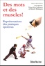 Yan Hamel et Geneviève Lafrance - Des mots et des muscles ! - Représentations des pratiques sportives.