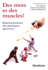 Yan Hamel et Geneviève Lafrance - Des mots et des muscles ! - Représentations des pratiques sportives.