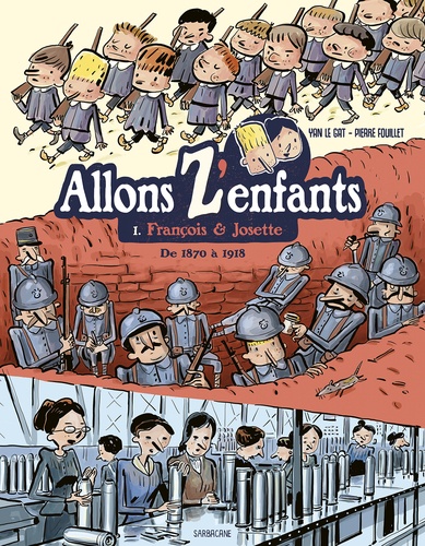 Allons Z'enfants Tome 1 François & Josette. De 1870 à 1918